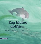 Zeg Kleine 4 -   Zeg kleine dolfijn wat duik jij diep