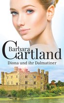 Die zeitlose Romansammlung von Barbara Cartland 77 - Diona und ihr Dalmatiner