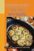 Delicious Recipes To Be Made With Onions: Quick And Tasty Dishes For Daily Meals