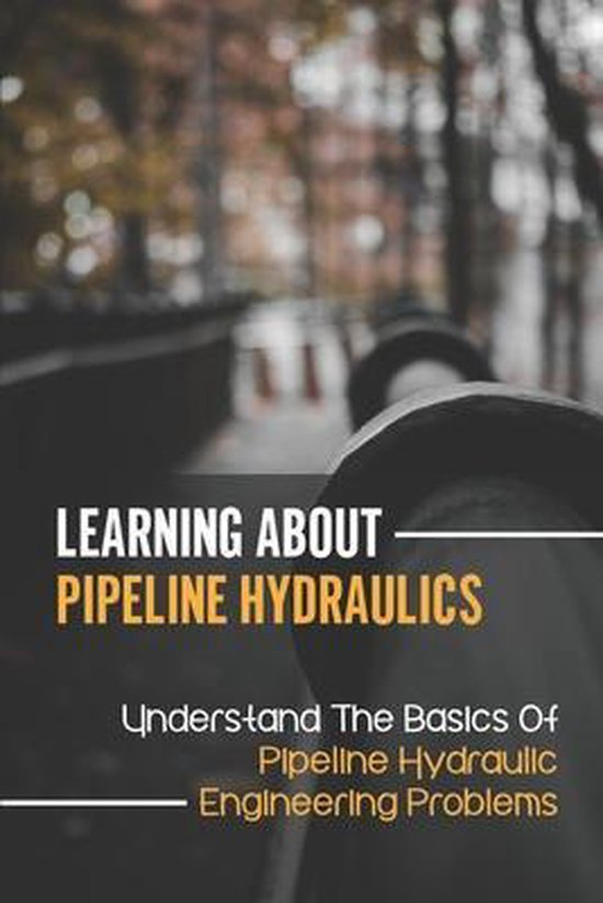 Learning About Pipeline Hydraulics Understand The Basics Of Pipeline