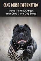 Cane Corso Information: Things To Know About Your Cane Corso Dog Breed