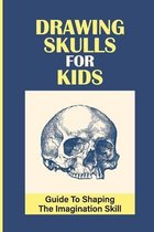 Drawing Skulls For Kids: Guide To Shaping The Imagination Skill