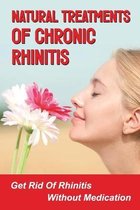 Natural Treatments Of Chronic Rhinitis: Get Rid Of Rhinitis Without Medication