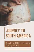 Journey To South America: Search For Hidden Treasures Waiting For You