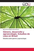 Genero, desarrollo y agroecologia. Estudios de caso en Brasil