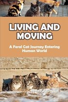Living And Moving: A Feral Cat Journey Entering Human World