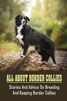 All About Border Collies: Stories And Advice On Breeding And Keeping Border Collies