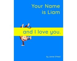 Your Name is Liam and I love you.