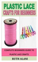 Plastic Lace Crafts for Beginners