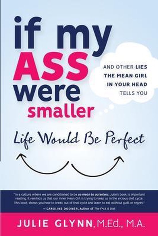If My Ass Were Smaller Life Would be Perfect and Other Lies  ... - cover
