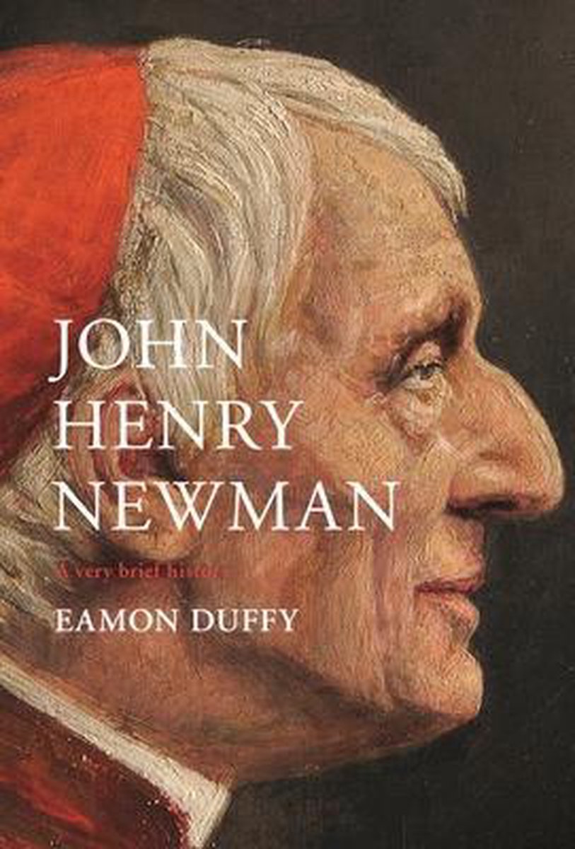 John Henry Newman A Very Brief History Very Brief Histories - Eamon Duffy