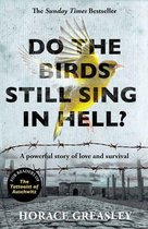 Do the Birds Still Sing in Hell? - He Escaped Over 200 Times from a Notorious German Prison Camp to See the Girl He Loved. This Is the Incredible True
