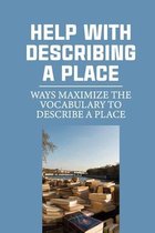 Help With Describing A Place: Ways Maximize The Vocabulary To Describe A Place