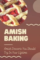 Amish Baking: Amish Desserts You Should Try In Your Lifetime