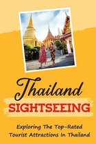 Thailand Sightseeing: Exploring The Top-Rated Tourist Attractions In Thailand