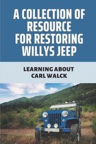 A Collection Of Resource For Restoring Willys Jeep: Learning About Carl Walck