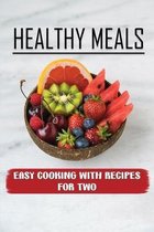 Healthy Meals: Easy Cooking With Recipes For Two