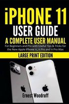 iPhone 11 User Guide: A Complete User Manual for Beginners and Pro with Useful Tips & Tricks for the New Apple iPhone 11, 11 Pro and 11 Pro