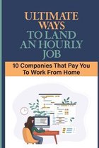 Ultimate Ways To Land An Hourly Job: 10 Companies That Pay You To Work From Home