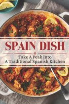 Spain Dish: Take A Peak Into A Traditional Spanish Kitchen
