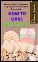 How To Make Milk Soap
