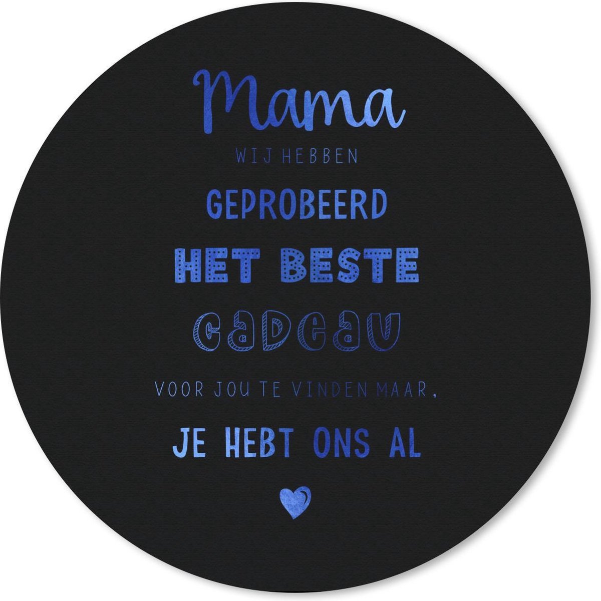 Muismat rond 20x20 cm - Mousepad Mama - Spreuken - Mama je hebt ons al - Quotes - Ronde muismatten