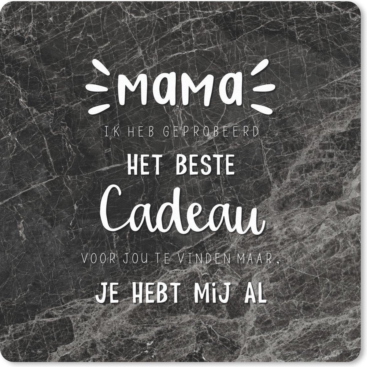 Muismat 20x20 cm - Mousepad Mama je hebt mij al - Spreuken - Mama - Quotes - Muismatten