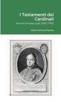 I Testamenti dei Cardinali: Antonio Andrea Galli (1697-1767)
