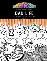 Dad Life: AN ADULT COLORING BOOK