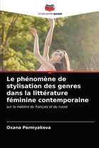 Le phenomene de stylisation des genres dans la litterature feminine contemporaine