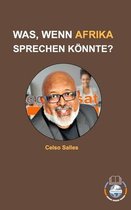 WAS, WENN AFRIKA SPRECHEN KOENNTE? - Celso Salles