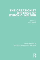 Creationism in Twentieth-Century America - The Creationist Writings of Byron C. Nelson