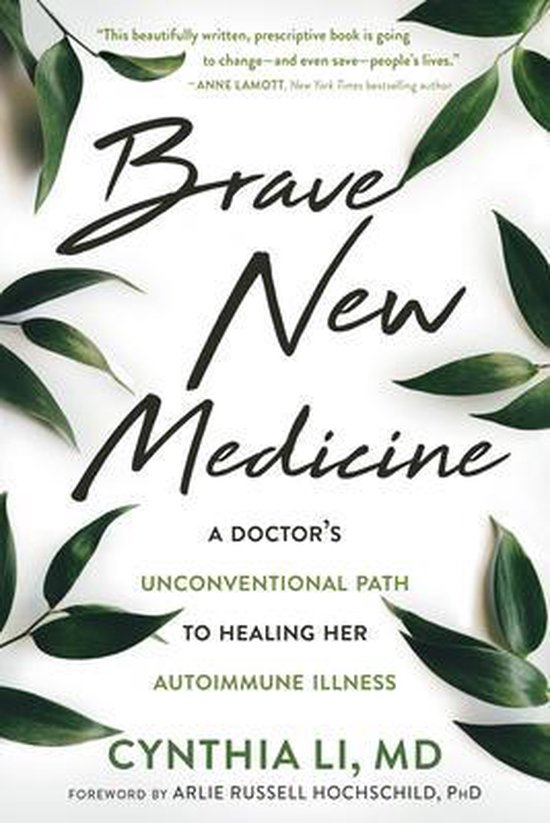 Brave New Medicine A Doctor's Unconventional Path to Healing Her