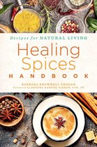 Recipes for Natural Living - Healing Spices Handbook
