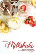 Delicious Milkshake Recipes in One Book