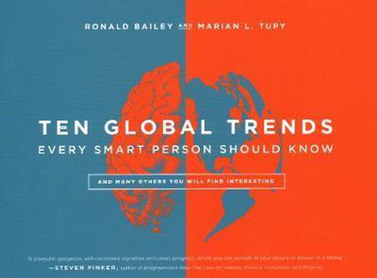 Ten Global Trends Every Smart Person Should Know - Ronald Bailey