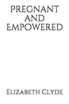 Pregnant and Empowered