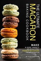 The Ultimate Macaron Baking Cookbook