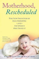 Motherhood, Rescheduled