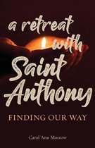 A Retreat with Saint Anthony