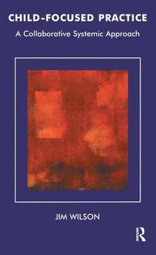 The Systemic Thinking and Practice Series- Child-Focused Practice