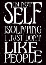 Grindstore Poster I'm Not Self Isolating, I Just Don't Like People Zwart