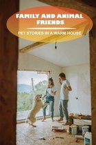 Family And Animal Friends: Pet Stories In A Warm House