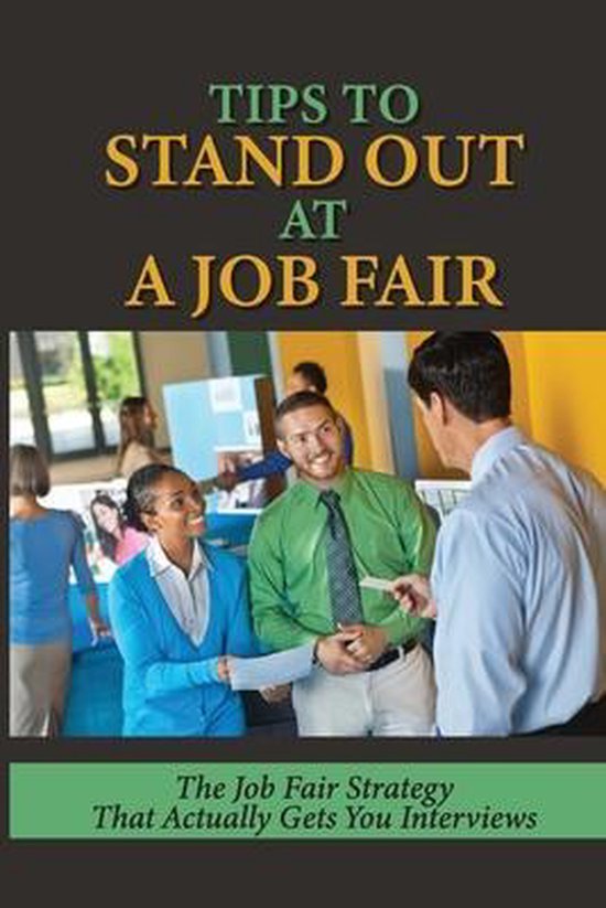 Tips To Stand Out At A Job Fair The Job Fair Strategy That Actually