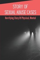 Story Of Sexual Abuse Cases: Horrifying Story Of Physical, Mental