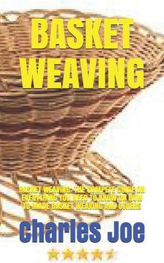Basket Weaving Basket Weaving, Charles Joe 9798544908456 Boeken