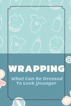 Wrapping: What Can Be Dressed To Look Younger