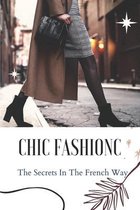 Chic Fashion: The Secrets In The French Way