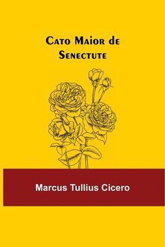 Cato Maior de Senectute 9789354849244 Marcus Tullius Cicero Boeken Cato Maior de Senectute 9789354849244 Marcus Tullius Cicero Boeken