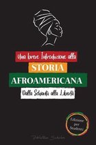 Brevi Introduzioni E Biografie Per Giovani Lettori- Una breve Introduzione alla Storia Afroamericana - Dalla Schiavitù alla Libertà